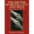 thumbnail image 1 of The British Sporting Gun and Rifle : Pursuit of Perfection 1850-1900 (Hardcover), 1 of 1