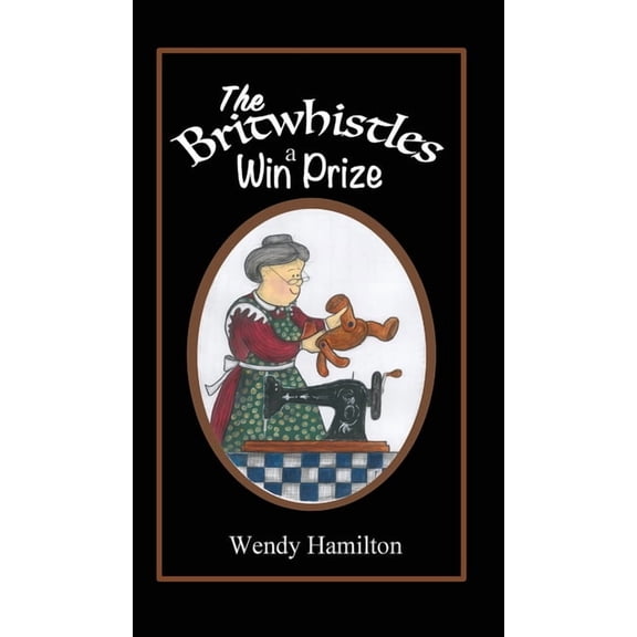 The Britwhistles The Britwhistles Win a Prize, Book 1, (Hardcover)