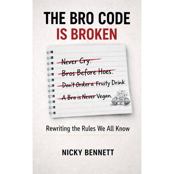 The Bro Code is Broken: Rewriting the Rules We All Know, (Paperback)