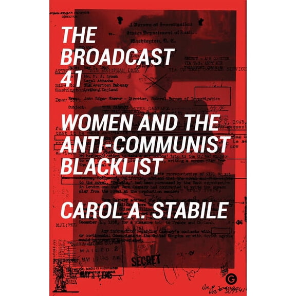 The Broadcast 41 : Women and the Anti-Communist Blacklist (Paperback)