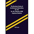 thumbnail image 1 of The Brochure Series of Architectural Illustration, vol. 06, No. 02, February 1900; Japanese Gardens, (Paperback), 1 of 1
