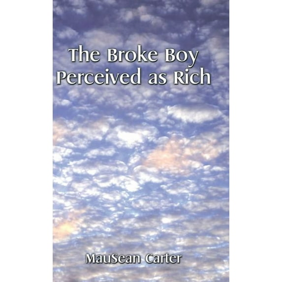 The Broke Boy Perceived as Rich Hardcover 1504961242 9781504961240 MauSean Carter