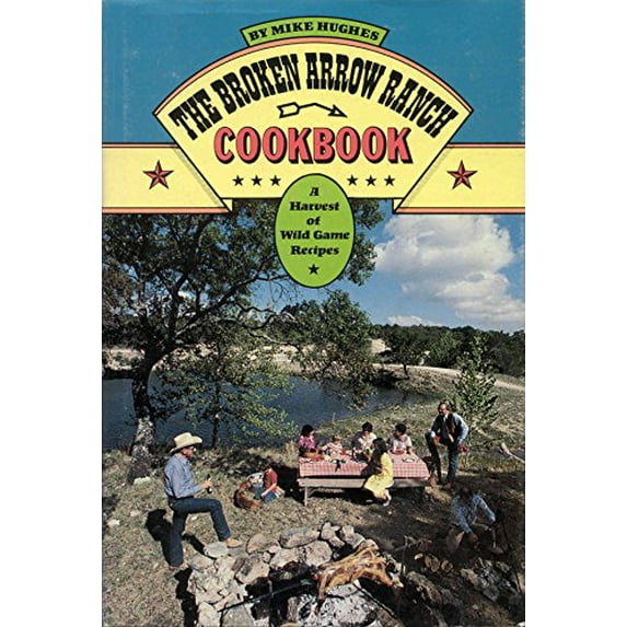 Pre-Owned Broken Arrow Ranch Cookbook (Hardcover) 0292707533 9780292707535