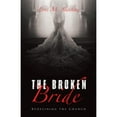 thumbnail image 1 of Pre-Owned The Broken Bride: Redefining the Church (Paperback) 1664290303 9781664290303, 1 of 1