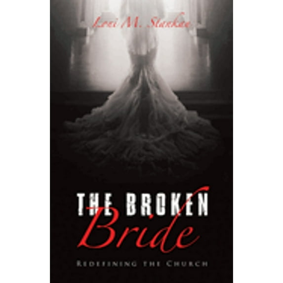 Pre-Owned The Broken Bride: Redefining the Church (Paperback) 1664290303 9781664290303