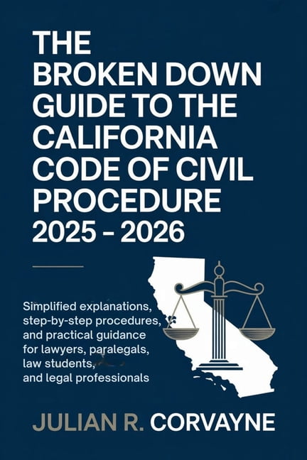 The Broken Down Guide to the California Code of Civil Procedure 2025 ...