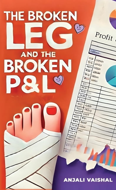 The Broken Leg and the Broken P&amp;l, (Hardcover)