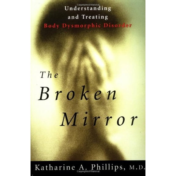 Pre-Owned The Broken Mirror: Understanding and Treating Body Dysmorphic Disorder (Paperback) 0195121260 9780195121261