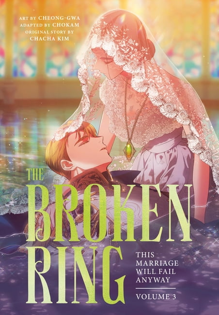 The Broken Ring The Broken Ring, Volume 3: This Marriage Will Fail Anyway, (Paperback)