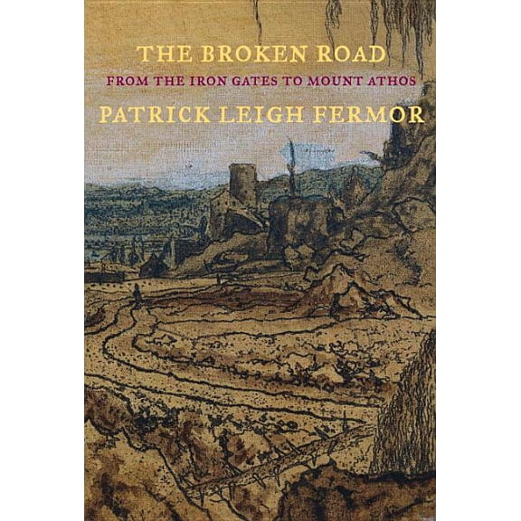 The Broken Road : From the Iron Gates to Mount Athos