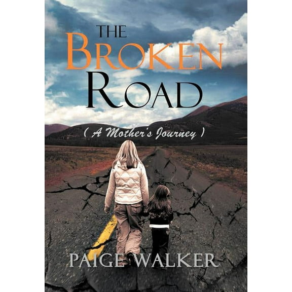 The Broken Road: ( a Mother's Journey ), (Hardcover)