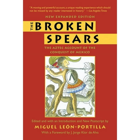 The Broken Spears: The Aztec Account of the Conquest of Mexico, (Paperback)