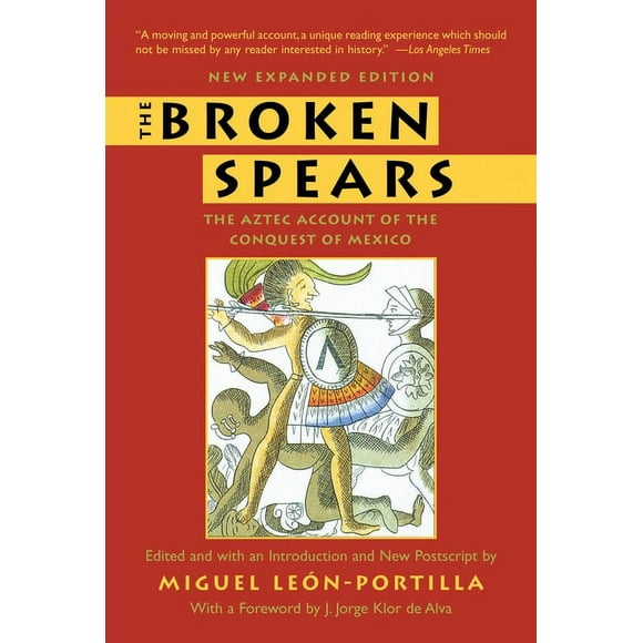 The Broken Spears: The Aztec Account of the Conquest of Mexico  Paperback  Miguel Leon-Portilla