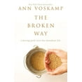 thumbnail image 1 of The Broken Way: A Daring Path Into the Abundant Life, (Hardcover), 1 of 3