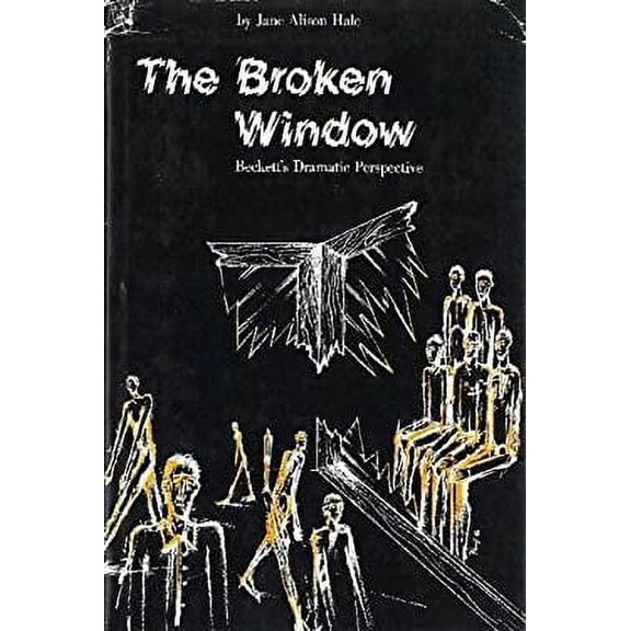 Pre-Owned The Broken Window : Beckett's Dramatic Perspective 9780911198829