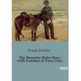 thumbnail image 1 of The Broncho Rider Boys with Funston at Vera Cruz: A Thrilling Adventure of Courage and Strategy, (Paperback), 1 of 1