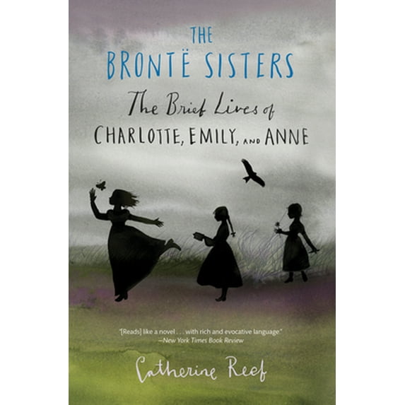Pre-Owned The Bront? Sisters: The Brief Lives of Charlotte, Emily, and Anne (Hardcover) 0547579667 9780547579665