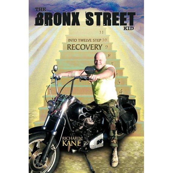 The Bronx Street Kid: Into Twelve Step Recovery (Paperback) by Richard Kane