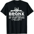 thumbnail image 1 of The Bronx Where My Story Begins TShirt T-ShirtMen and women, Black T-shirt, size: Extra large S-4XL, 1 of 4