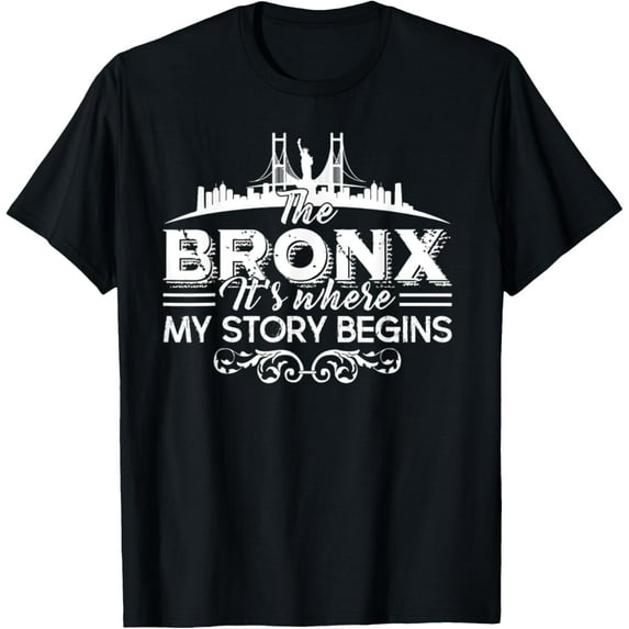 The Bronx Where My Story Begins TShirt T-ShirtMen and women, Black T-shirt, size: Extra large S-4XL