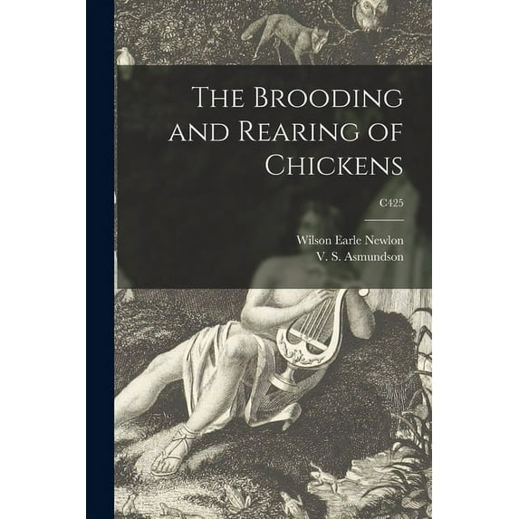 The Brooding and Rearing of Chickens; C425, (Paperback)