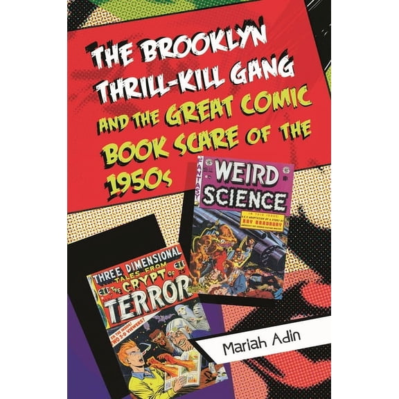 The Brooklyn Thrill-Kill Gang and the Great Comic Book Scare of the 1950s, (Hardcover)