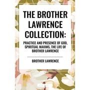Brother Lawrence Collection Practice and Presence of God, Spiritual Maxims, the Life of Brother Lawrence, Hardcover