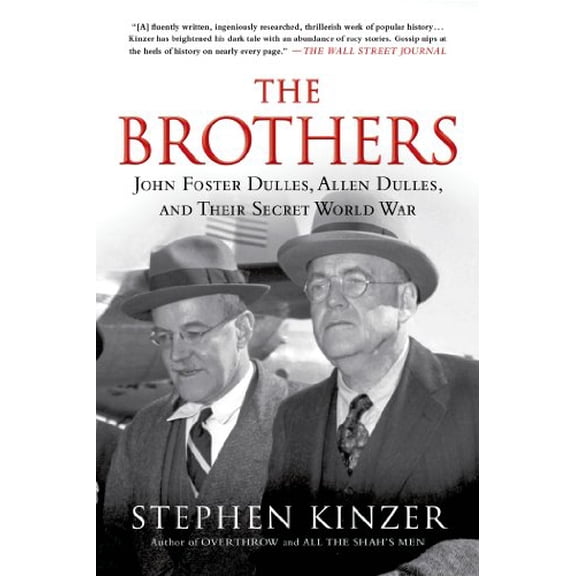The Brothers: John Foster Dulles, Allen Dulles, and Their Secret World War
