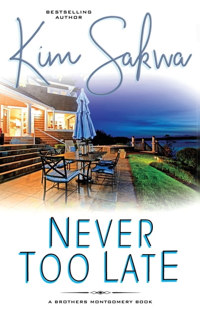 The Brothers Montgomery Never Too Late: A Second Chance Romance, Book 2, (Hardcover)