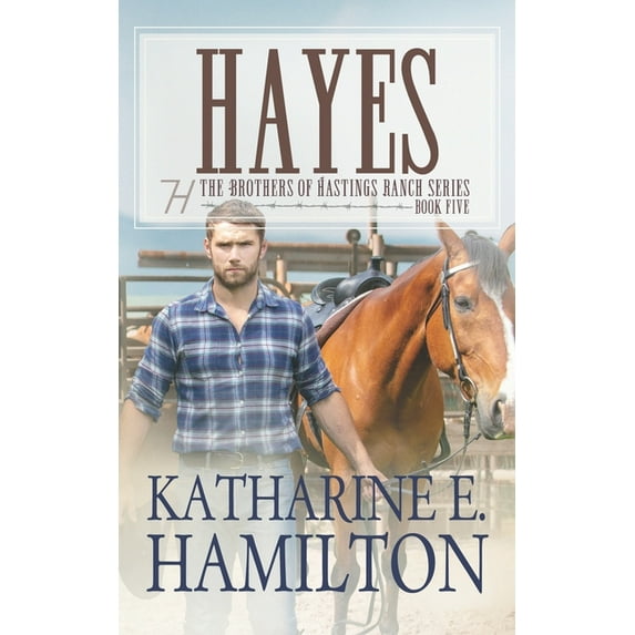 Hayes: The Brothers of Hastings Ranch Series: Book Five (Paperback) by Katharine E Hamilton