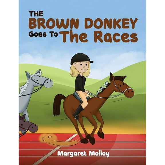 The Brown Donkey The Brown Donkey Goes To The Races, Book 2, (Paperback)