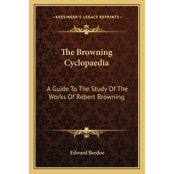 The Browning Cyclopaedia : A Guide To The Study Of The Works Of Robert Browning (Paperback)