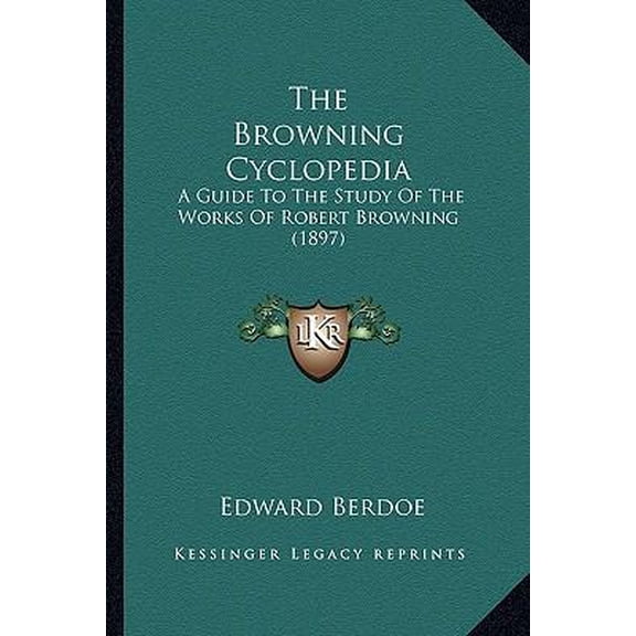 The Browning Cyclopedia: A Guide to the Study of the Works of Robert Browning (1897) Paperback