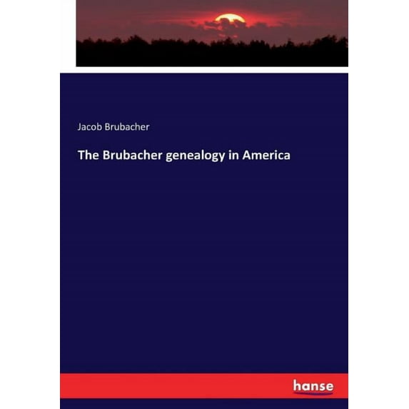 The Brubacher genealogy in America, (Paperback)