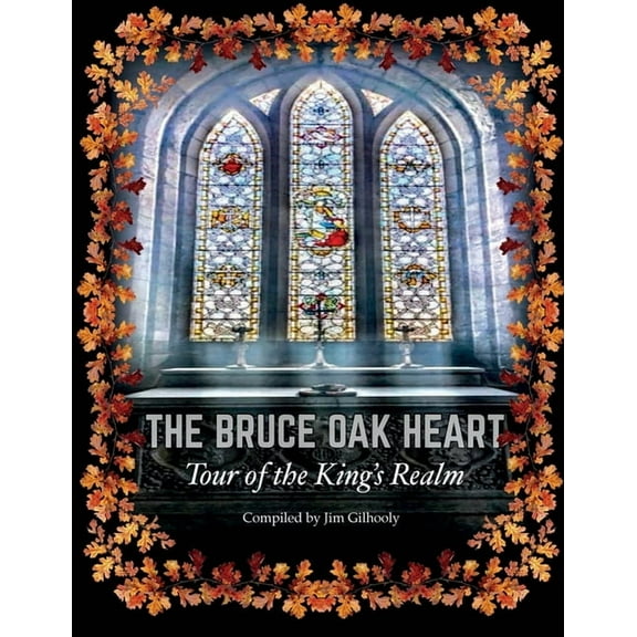 The Bruce Oak Heart: Tour of the King's Realm, (Paperback)