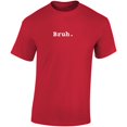thumbnail image 1 of The Bruh T-Shirt - Perfect for Fraternity Brothers!, 1 of 4