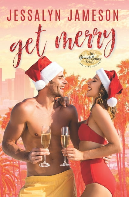 The Brunch Babes: Get Merry : An Opposites Attract Romance (Series #3) (Paperback)