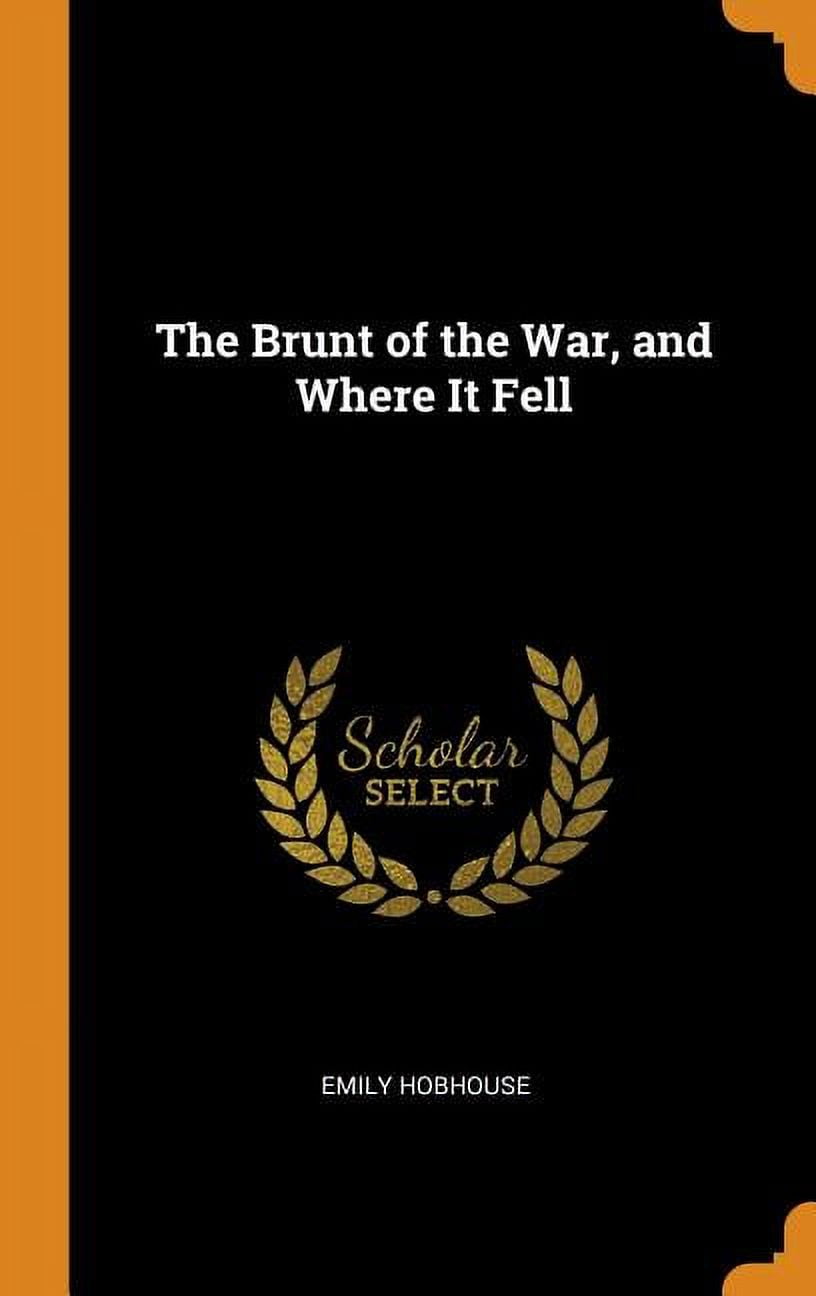 The Brunt of the War, and Where It Fell Hardcover