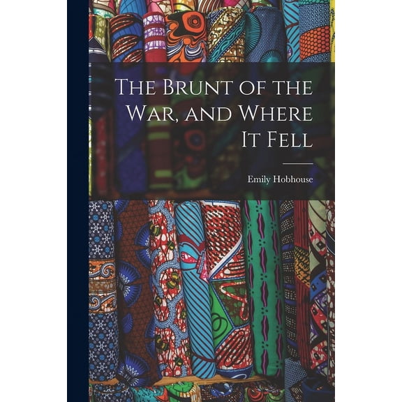 The Brunt of the War, and Where It Fell (Paperback)