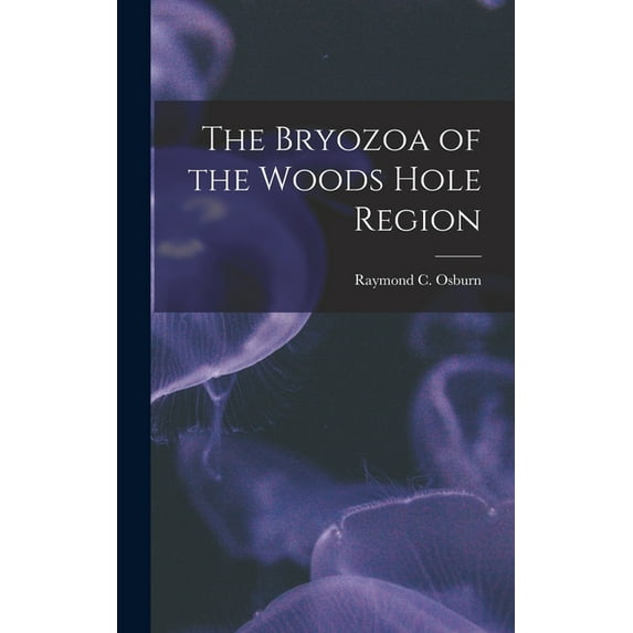 The Bryozoa of the Woods Hole Region (Hardcover)
