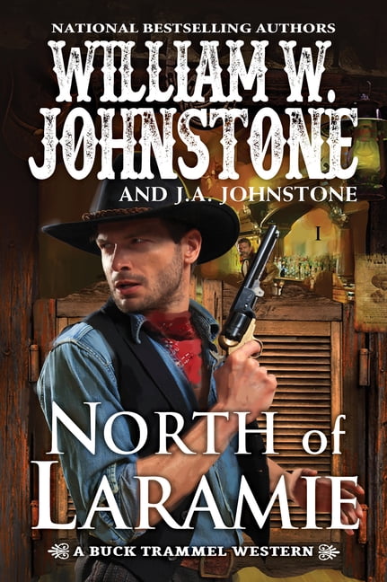 WILLIAM W JOHNSTONE; J A JOHNSTONE The Buck Trammel Western: North of Laramie (Series #1) (Paperback)