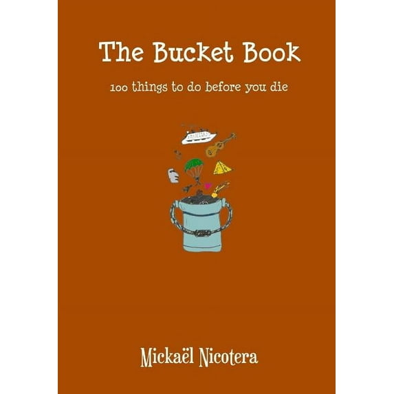 The Bucket Book, 100 things to do before you die (Paperback)
