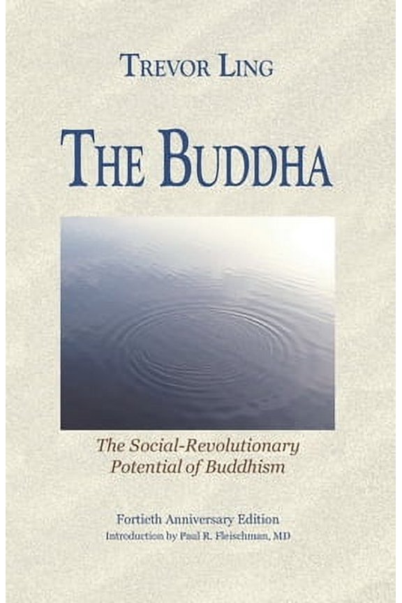 The Buddha: The Social-Revolutionary Potential of Buddhism (Paperback) by Paul R Fleischman, Trevor Ling