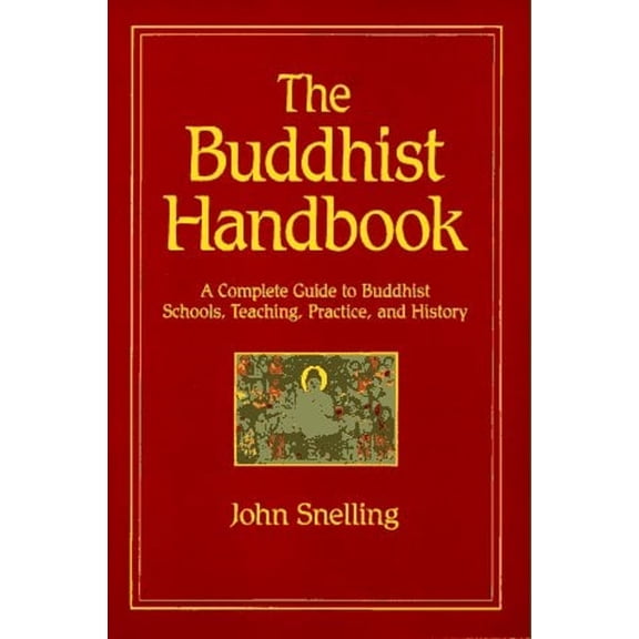 Pre-Owned The Buddhist Handbook: A Complete Guide to Buddhist Schools, Teaching, Practice, and History (Paperback) 0892813199 9780892813193