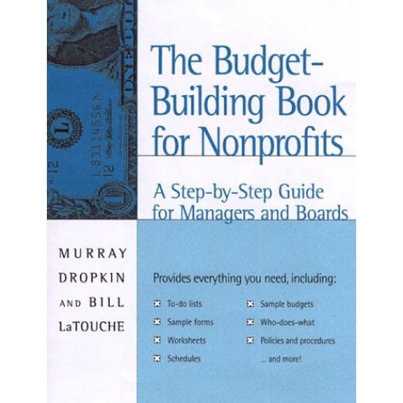 Pre-Owned The Budget-Building Book for Nonprofits: A Step-By-Step Guide for Managers and Boards (Jossey-Bass Nonprofit & Public Management Series) (Paperback) 0787940364 9780787940362