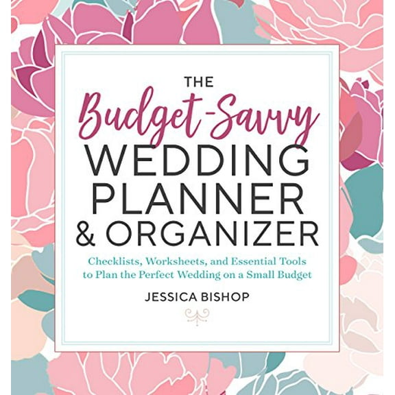 Pre-Owned The Budget-Savvy Wedding Planner & Organizer: Checklists, Worksheets, and Essential Tools to Plan the Perfect Wedding on a Small Budget (Paperback) 1623159857 9781623159856