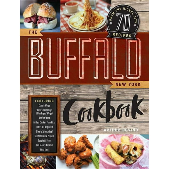 The Buffalo New York Cookbook: 70 Recipes from the Nickel City, (Paperback)