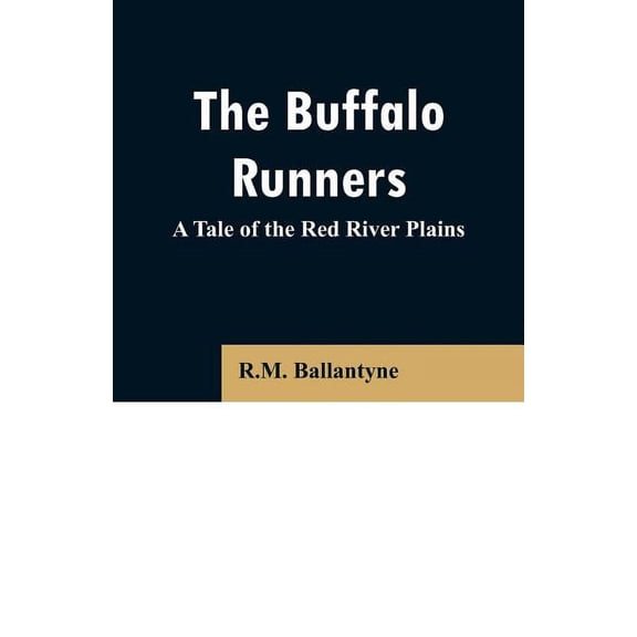 The Buffalo Runners: A Tale of the Red River Plains, (Paperback)