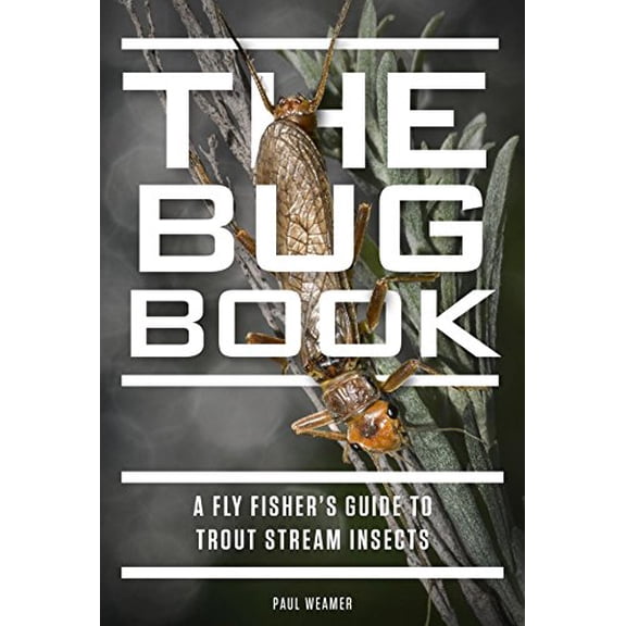 Pre-Owned The Bug Book: A Fly Fisher's Guide to Trout Stream Insects (Hardcover) 1934753424 9781934753422