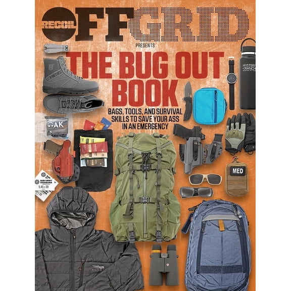 The Bug Out Book: Bags, Tools, and Survival Skills to Save Your Ass in an Emergency, (Paperback)